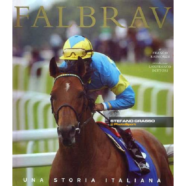 cover of the book \'Falbrav - Una Storia Italiana\' by Franco Raimondi with an introduction by Frankie Dettori - ph. Stefano Grasso